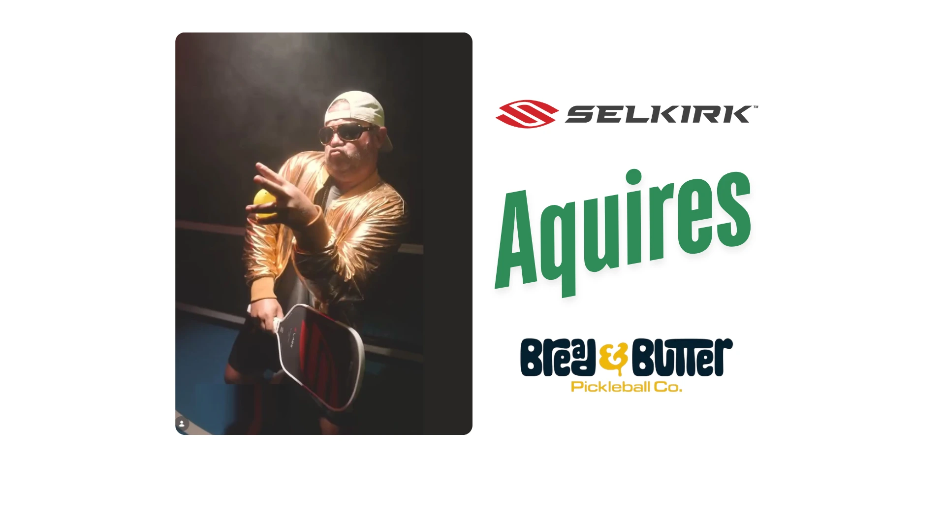 Doug Sapusek holding a Selkirk paddle and wearing a Selkirk hat beside Selkirk and Bread & Butter acquisition logos