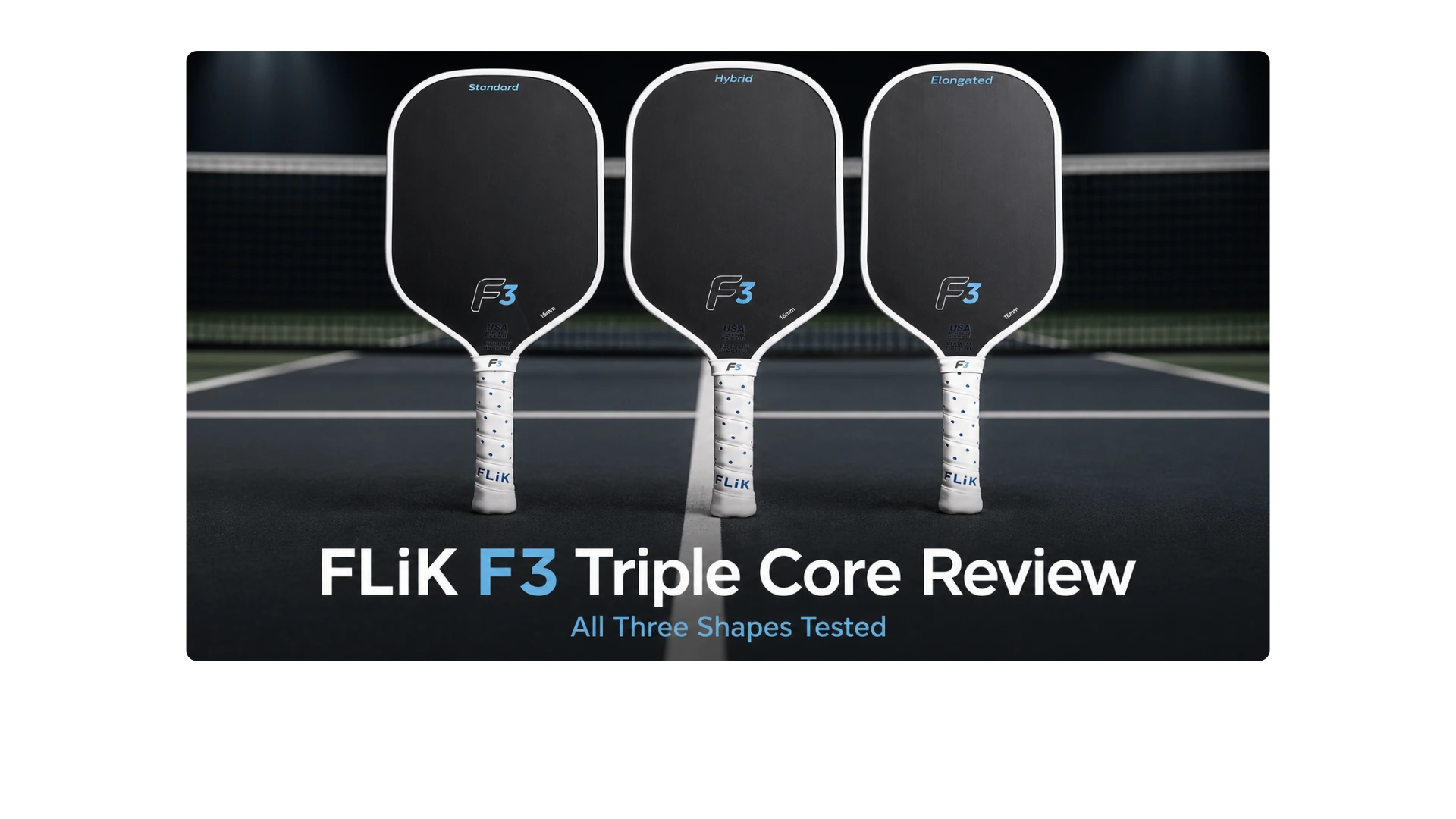 FLiK F3 Triple Core pickleball paddles in Standard, Hybrid, and Elongated shapes used in a hands-on review after testing all three models.