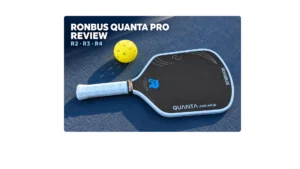 Ronbus Quanta Pro R4 paddle and yellow pickleball on a blue court, with the R2, R3, and R4 review title.