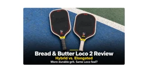 Bread & Butter Loco 2 Elongated (left) and Hybrid (right) paddles on a court, with text introducing their review and grit upgrade comparison.